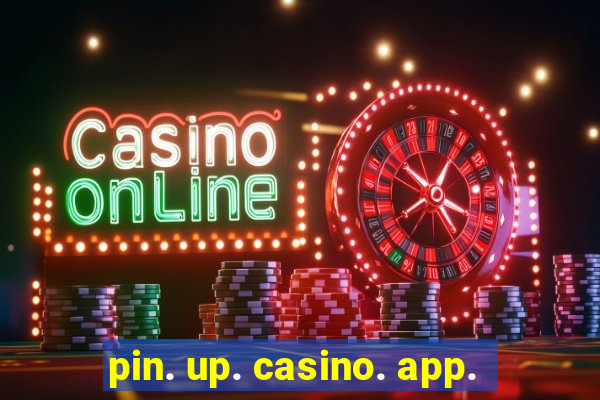 pin. up. casino. app.